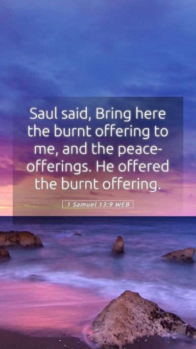 Picture 05 - 1 Samuel 13:9 WEB Mobile Phone Wallpaper - Saul said, Bring here the burnt offering to me, - Mobile Bible Verse Wallpaper