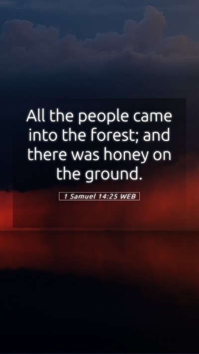 Picture 05 - 1 Samuel 14:25 WEB Mobile Phone Wallpaper - All the people came into the forest; and there - Mobile Bible Verse Wallpaper