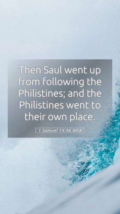Picture 05 - 1 Samuel 14:46 WEB Mobile Phone Wallpaper - Then Saul went up from following the Philistines; - Mobile Bible Verse Wallpaper