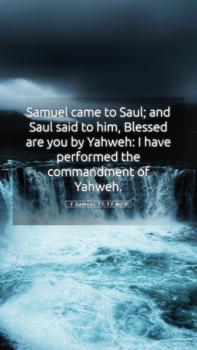 Picture 05 - 1 Samuel 15:13 WEB Mobile Phone Wallpaper - Samuel came to Saul; and Saul said to him, - Mobile Bible Verse Wallpaper