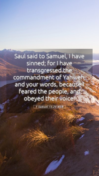 Picture 05 - 1 Samuel 15:24 WEB Mobile Phone Wallpaper - Saul said to Samuel, I have sinned; for I have - Mobile Bible Verse Wallpaper