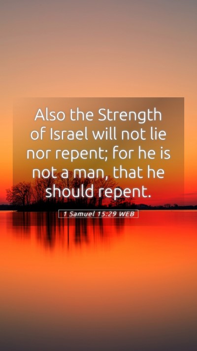Picture 05 - 1 Samuel 15:29 WEB Mobile Phone Wallpaper - Also the Strength of Israel will not lie nor - Mobile Bible Verse Wallpaper