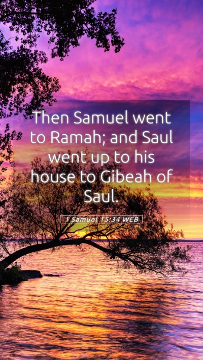 Picture 05 - 1 Samuel 15:34 WEB Mobile Phone Wallpaper - Then Samuel went to Ramah; and Saul went up to - Mobile Bible Verse Wallpaper