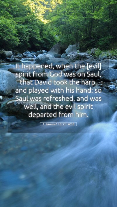 Picture 05 - 1 Samuel 16:23 WEB Mobile Phone Wallpaper - It happened, when the [evil] spirit from God was - Mobile Bible Verse Wallpaper