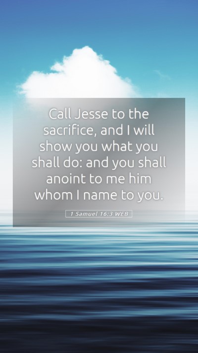 Picture 05 - 1 Samuel 16:3 WEB Mobile Phone Wallpaper - Call Jesse to the sacrifice, and I will show you - Mobile Bible Verse Wallpaper