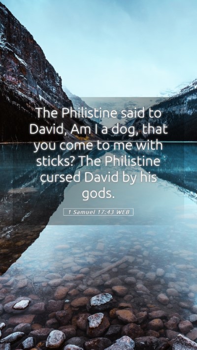 Picture 05 - 1 Samuel 17:43 WEB Mobile Phone Wallpaper - The Philistine said to David, Am I a dog, that - Mobile Bible Verse Wallpaper