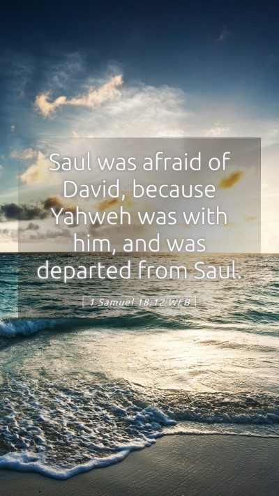 Picture 05 - 1 Samuel 18:12 WEB Mobile Phone Wallpaper - Saul was afraid of David, because Yahweh was with - Mobile Bible Verse Wallpaper