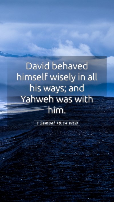 Picture 05 - 1 Samuel 18:14 WEB Mobile Phone Wallpaper - David behaved himself wisely in all his ways; and - Mobile Bible Verse Wallpaper