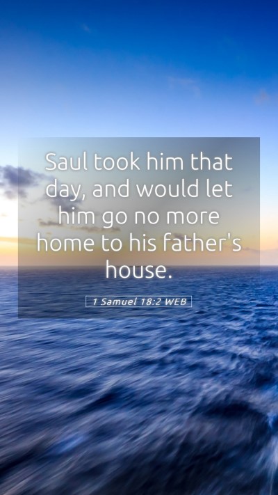 Picture 05 - 1 Samuel 18:2 WEB Mobile Phone Wallpaper - Saul took him that day, and would let him go no - Mobile Bible Verse Wallpaper