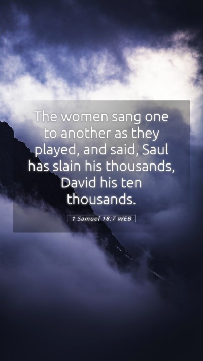 Picture 05 - 1 Samuel 18:7 WEB Mobile Phone Wallpaper - The women sang one to another as they played, and - Mobile Bible Verse Wallpaper