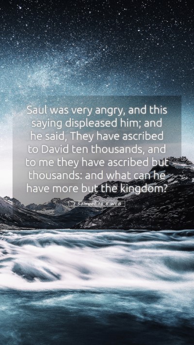 Picture 05 - 1 Samuel 18:8 WEB Mobile Phone Wallpaper - Saul was very angry, and this saying displeased - Mobile Bible Verse Wallpaper