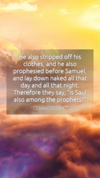 Picture 05 - 1 Samuel 19:24 WEB Mobile Phone Wallpaper - He also stripped off his clothes, and he also - Mobile Bible Verse Wallpaper