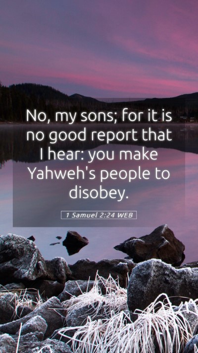 Picture 05 - 1 Samuel 2:24 WEB Mobile Phone Wallpaper - No, my sons; for it is no good report that I - Mobile Bible Verse Wallpaper