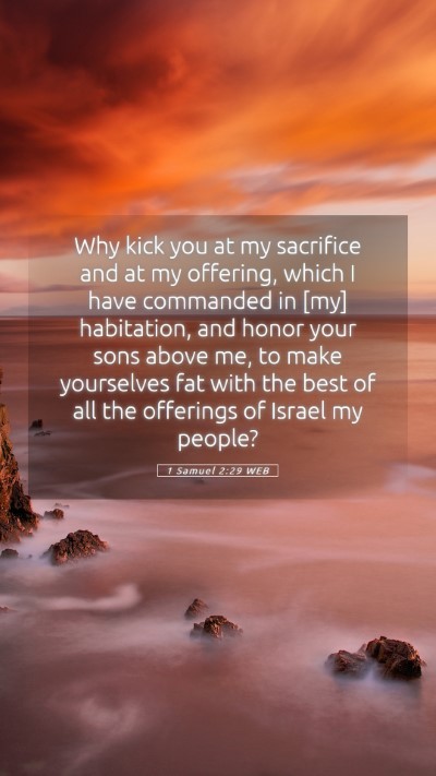 Picture 05 - 1 Samuel 2:29 WEB Mobile Phone Wallpaper - Why kick you at my sacrifice and at my offering, - Mobile Bible Verse Wallpaper