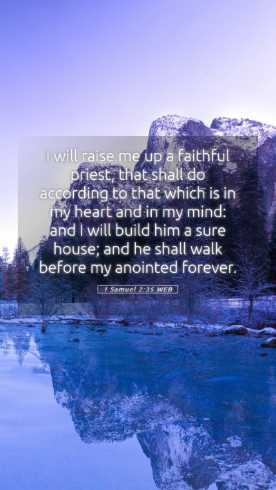 Picture 05 - 1 Samuel 2:35 WEB Mobile Phone Wallpaper - I will raise me up a faithful priest, that shall - Mobile Bible Verse Wallpaper