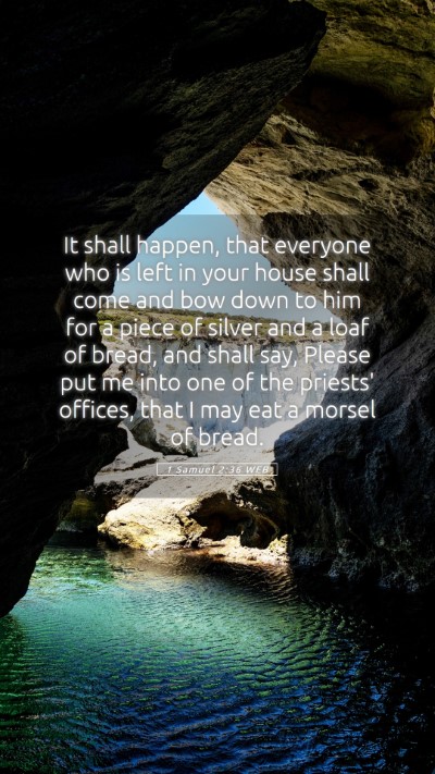 Picture 05 - 1 Samuel 2:36 WEB Mobile Phone Wallpaper - It shall happen, that everyone who is left in - Mobile Bible Verse Wallpaper