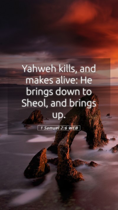 Picture 05 - 1 Samuel 2:6 WEB Mobile Phone Wallpaper - Yahweh kills, and makes alive: He brings down to - Mobile Bible Verse Wallpaper