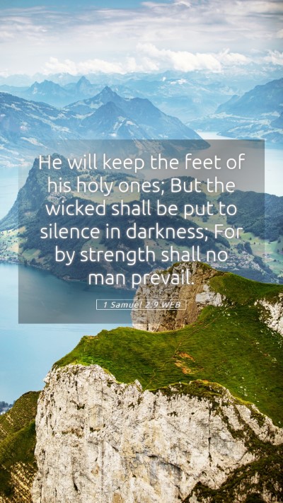 Picture 05 - 1 Samuel 2:9 WEB Mobile Phone Wallpaper - He will keep the feet of his holy ones; But the - Mobile Bible Verse Wallpaper
