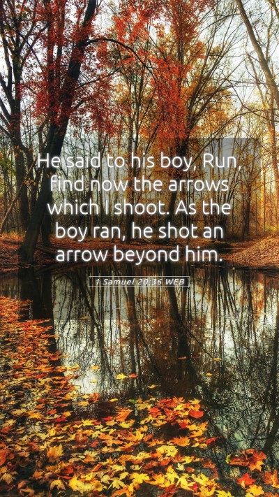 Picture 05 - 1 Samuel 20:36 WEB Mobile Phone Wallpaper - He said to his boy, Run, find now the arrows - Mobile Bible Verse Wallpaper