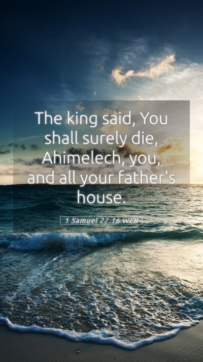 Picture 05 - 1 Samuel 22:16 WEB Mobile Phone Wallpaper - The king said, You shall surely die, Ahimelech, - Mobile Bible Verse Wallpaper