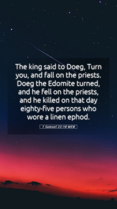 Picture 05 - 1 Samuel 22:18 WEB Mobile Phone Wallpaper - The king said to Doeg, Turn you, and fall on the - Mobile Bible Verse Wallpaper
