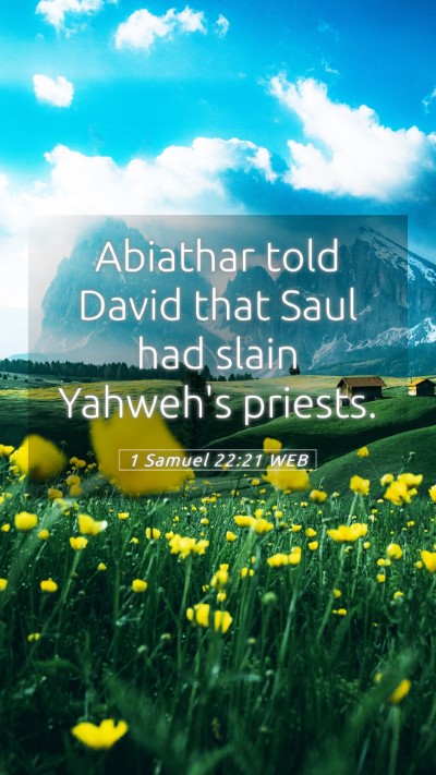 Picture 05 - 1 Samuel 22:21 WEB Mobile Phone Wallpaper - Abiathar told David that Saul had slain Yahweh's - Mobile Bible Verse Wallpaper