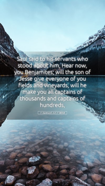 Picture 05 - 1 Samuel 22:7 WEB Mobile Phone Wallpaper - Saul said to his servants who stood about him, - Mobile Bible Verse Wallpaper