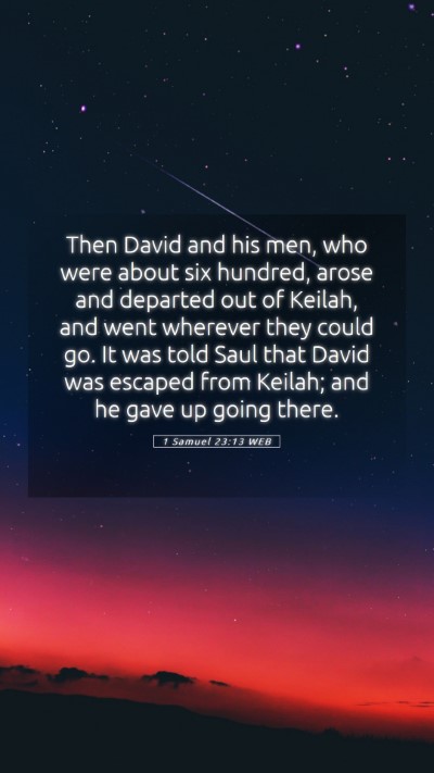 Picture 05 - 1 Samuel 23:13 WEB Mobile Phone Wallpaper - Then David and his men, who were about six - Mobile Bible Verse Wallpaper