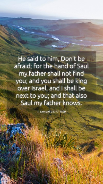 Picture 05 - 1 Samuel 23:17 WEB Mobile Phone Wallpaper - He said to him, Don't be afraid; for the hand of - Mobile Bible Verse Wallpaper