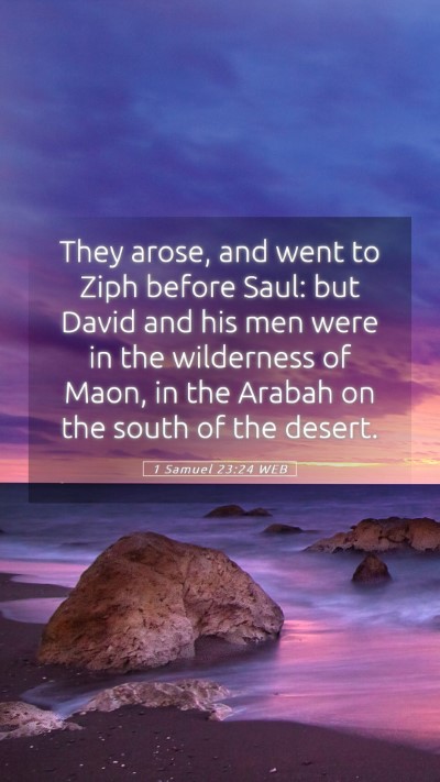 Picture 05 - 1 Samuel 23:24 WEB Mobile Phone Wallpaper - They arose, and went to Ziph before Saul: but - Mobile Bible Verse Wallpaper