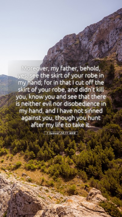 Picture 05 - 1 Samuel 24:11 WEB Mobile Phone Wallpaper - Moreover, my father, behold, yes, see the skirt - Mobile Bible Verse Wallpaper