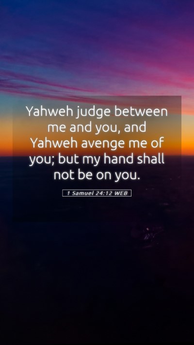 Picture 05 - 1 Samuel 24:12 WEB Mobile Phone Wallpaper - Yahweh judge between me and you, and Yahweh - Mobile Bible Verse Wallpaper