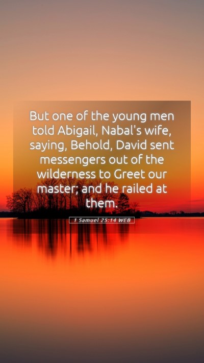Picture 05 - 1 Samuel 25:14 WEB Mobile Phone Wallpaper - But one of the young men told Abigail, Nabal's - Mobile Bible Verse Wallpaper