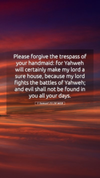 Picture 05 - 1 Samuel 25:28 WEB Mobile Phone Wallpaper - Please forgive the trespass of your handmaid: for - Mobile Bible Verse Wallpaper
