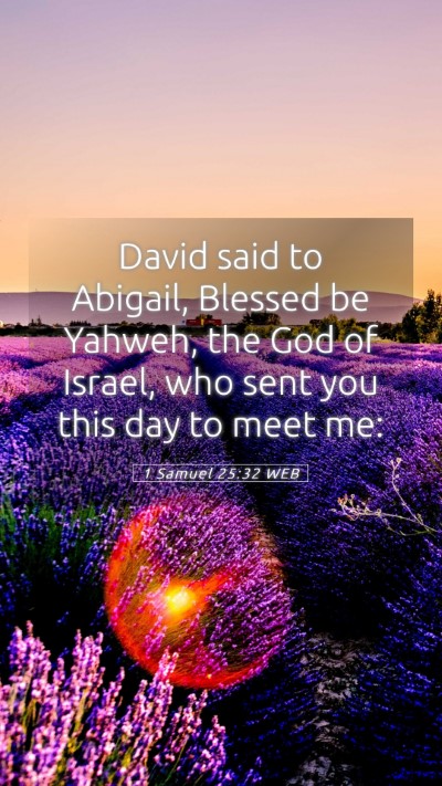 Picture 05 - 1 Samuel 25:32 WEB Mobile Phone Wallpaper - David said to Abigail, Blessed be Yahweh, the God - Mobile Bible Verse Wallpaper