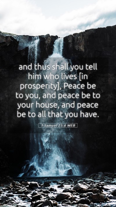 Picture 05 - 1 Samuel 25:6 WEB Mobile Phone Wallpaper - and thus shall you tell him who lives [in - Mobile Bible Verse Wallpaper