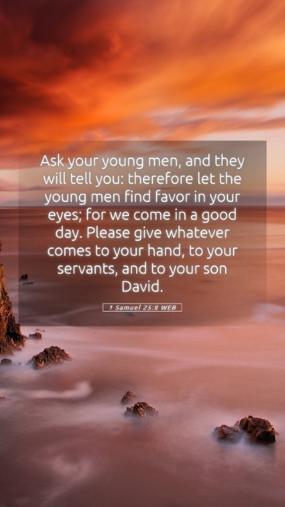 Picture 05 - 1 Samuel 25:8 WEB Mobile Phone Wallpaper - Ask your young men, and they will tell you: - Mobile Bible Verse Wallpaper