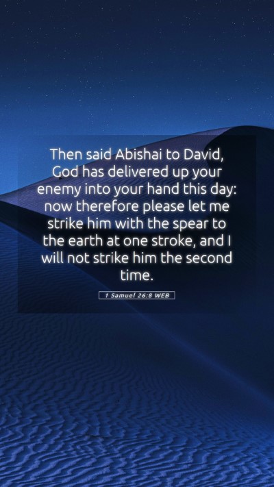 Picture 05 - 1 Samuel 26:8 WEB Mobile Phone Wallpaper - Then said Abishai to David, God has delivered up - Mobile Bible Verse Wallpaper