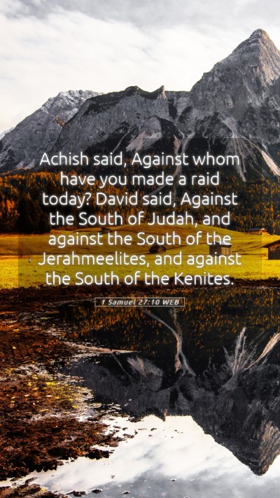 Picture 05 - 1 Samuel 27:10 WEB Mobile Phone Wallpaper - Achish said, Against whom have you made a raid - Mobile Bible Verse Wallpaper
