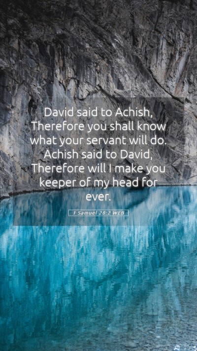 Picture 05 - 1 Samuel 28:2 WEB Mobile Phone Wallpaper - David said to Achish, Therefore you shall know - Mobile Bible Verse Wallpaper