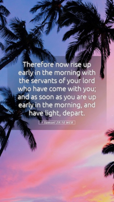 Picture 05 - 1 Samuel 29:10 WEB Mobile Phone Wallpaper - Therefore now rise up early in the morning with - Mobile Bible Verse Wallpaper
