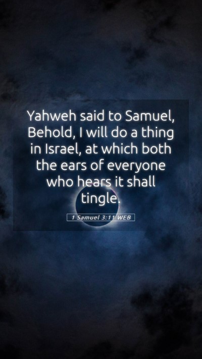 Picture 05 - 1 Samuel 3:11 WEB Mobile Phone Wallpaper - Yahweh said to Samuel, Behold, I will do a thing - Mobile Bible Verse Wallpaper