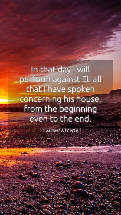 Picture 05 - 1 Samuel 3:12 WEB Mobile Phone Wallpaper - In that day I will perform against Eli all that I - Mobile Bible Verse Wallpaper