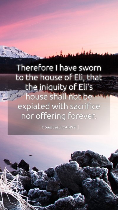 Picture 05 - 1 Samuel 3:14 WEB Mobile Phone Wallpaper - Therefore I have sworn to the house of Eli, that - Mobile Bible Verse Wallpaper
