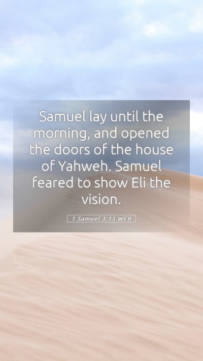 Picture 05 - 1 Samuel 3:15 WEB Mobile Phone Wallpaper - Samuel lay until the morning, and opened the - Mobile Bible Verse Wallpaper