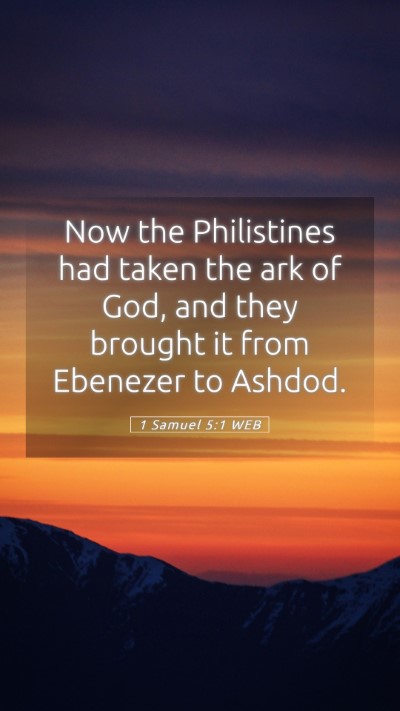 Picture 05 - 1 Samuel 5:1 WEB Mobile Phone Wallpaper - Now the Philistines had taken the ark of God, and - Mobile Bible Verse Wallpaper