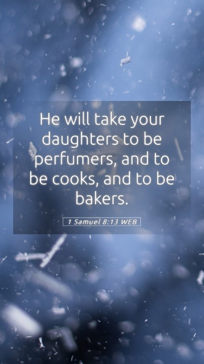 Picture 05 - 1 Samuel 8:13 WEB Mobile Phone Wallpaper - He will take your daughters to be perfumers, and - Mobile Bible Verse Wallpaper