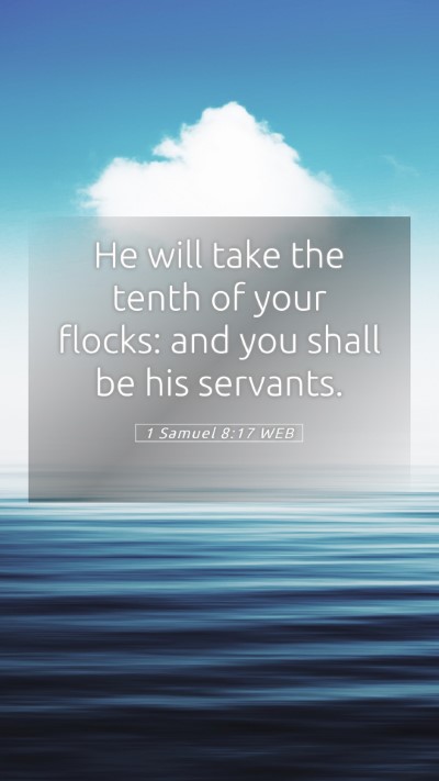 Picture 05 - 1 Samuel 8:17 WEB Mobile Phone Wallpaper - He will take the tenth of your flocks: and you - Mobile Bible Verse Wallpaper