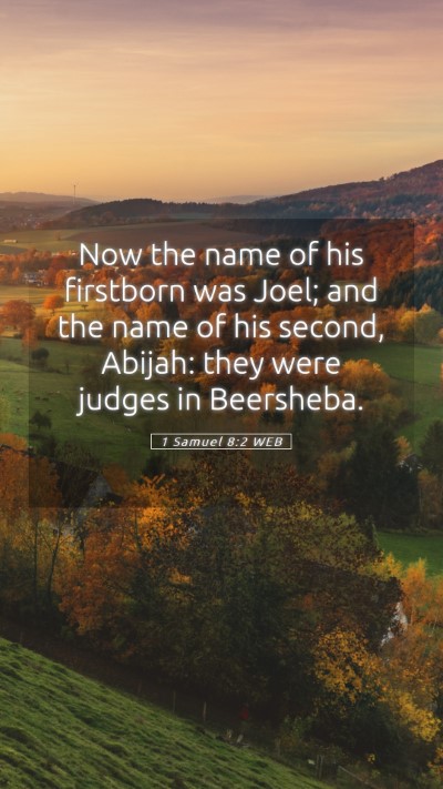 Picture 05 - 1 Samuel 8:2 WEB Mobile Phone Wallpaper - Now the name of his firstborn was Joel; and the - Mobile Bible Verse Wallpaper