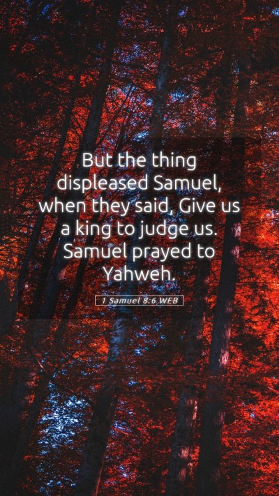 Picture 05 - 1 Samuel 8:6 WEB Mobile Phone Wallpaper - But the thing displeased Samuel, when they said, - Mobile Bible Verse Wallpaper
